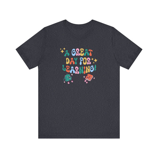 A Great Day For Learning Teacher Shirt